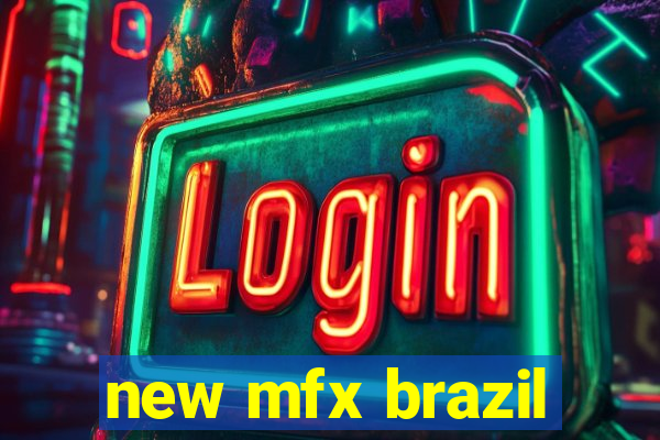 new mfx brazil